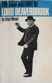 True Hist Beaverbrook Alan Wood cover